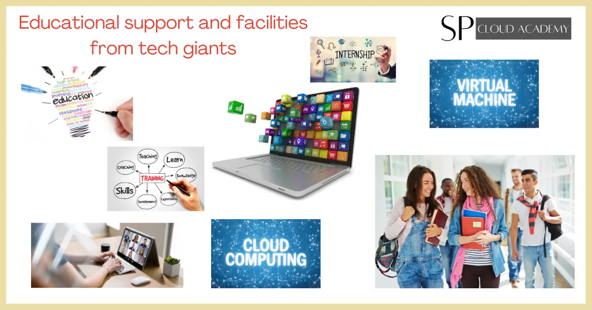 Educational support and facilities from tech giants.