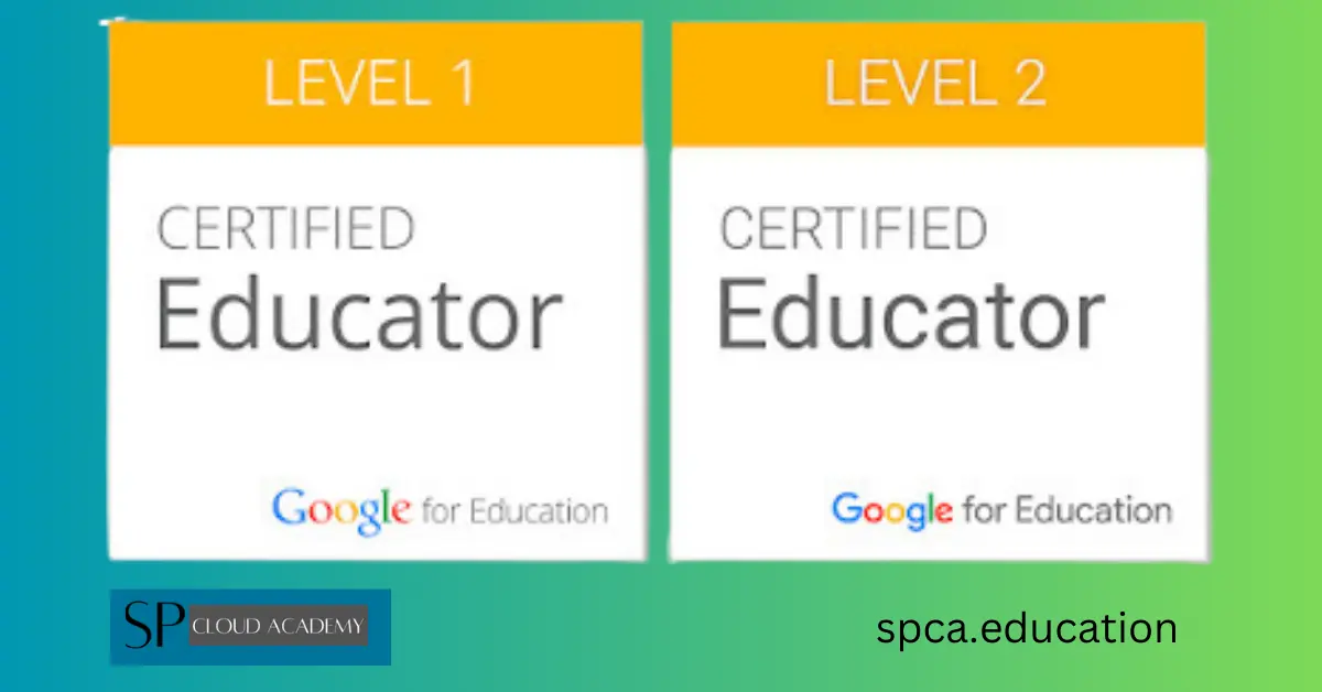 Google Educator Level 1 2 certifications SP Cloud Academy