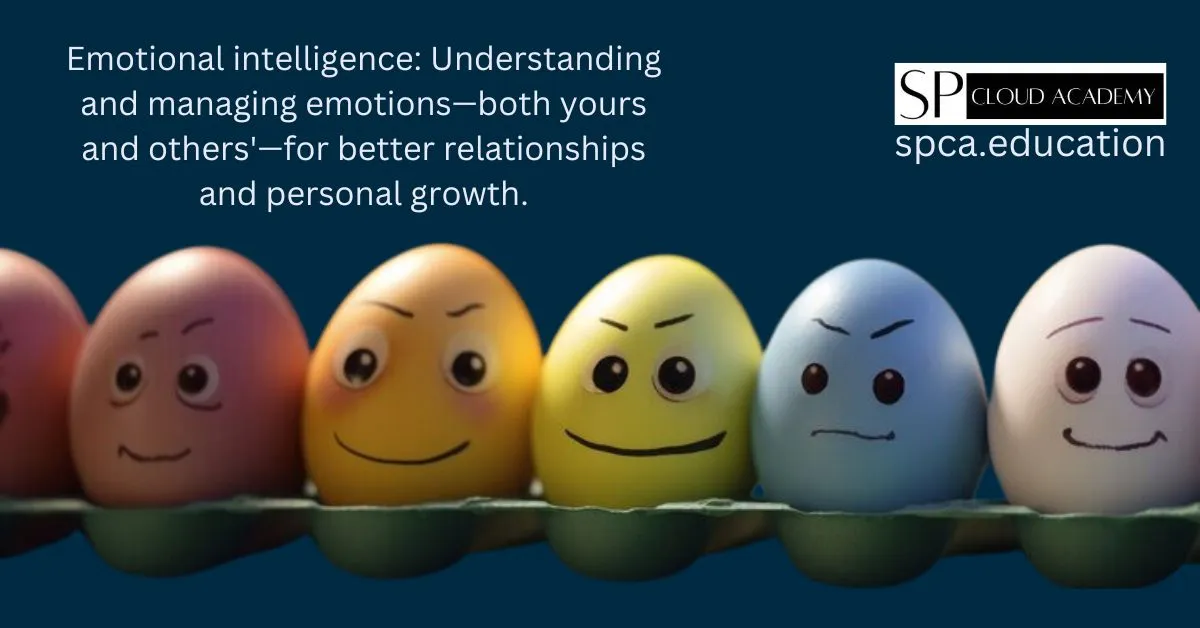Emotional intelligence: Understanding and managing emotions—both yours and others'—for better relationships and personal growth.