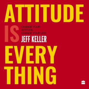 Attitude is Everything by Jeff Keller