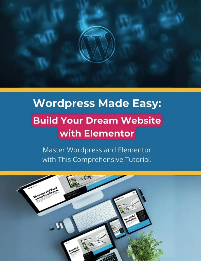 WordPress Made Easy: Build Your Dream Website with Elementor
